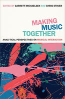 Making Music Together : Analytical Perspectives on Musical Interaction-9780197806050
