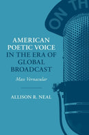 American Poetic Voice in the Era of Global Broadcast : Mass Vernacular-9780197806135