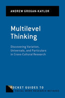 Multilevel Thinking : Discovering Variation, Universals, and Particulars in Cross-Cultural Research-9780197806463