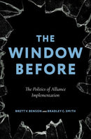 The Window Before : The Politics of Alliance Implementation-9780197806739