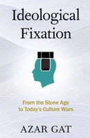 Ideological Fixation : From the Stone Age to Today's Culture Wars-9780197806821