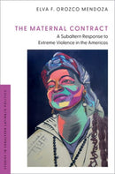 The Maternal Contract : A Subaltern Response to Extreme Violence in the Americas-9780197808269