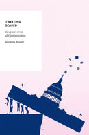 Tweeting Scared : Congress's Crisis of Communication-9780197808313