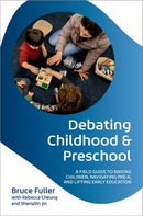 Debating Childhood and Preschool : A Field Guide to Raising Children, Navigating Pre-K, and Lifting Early Education-9780197808542