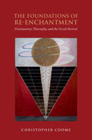 The Foundations of Re-Enchantment : Freemasonry, Theosophy, and the Occult Revival-9780197809570