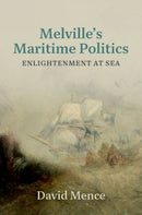 Melville's Maritime Politics : Enlightenment at Sea-9780197811825