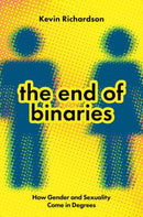 The End of Binaries : How Gender and Sexuality Come in Degrees-9780197812235