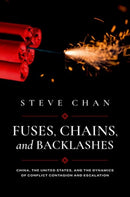 Fuses, Chains, and Backlashes : China, the United States, and the Dynamics of Conflict Contagion and Escalation-9780197812877