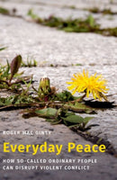 Everyday Peace : How So-called Ordinary People Can Disrupt Violent Conflict-9780197813430