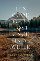It''s Good to Be Lost Once in a While
