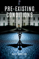Pre-Existing Conditions : How Lobbying Makes American Health Care More Expensive-9780197813898
