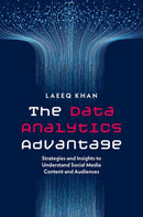 The Data Analytics Advantage : Strategies and Insights to Understand Social Media Content and Audiences-9780197814239