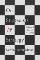 On Strategists and Strategy : Collected Essays, 2014-2024-9780197814659