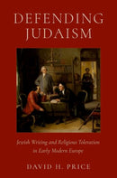 Defending Judaism : Jewish Writing and Religious Toleration in Early Modern Europe-9780197814833