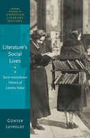 Literature's Social Lives : A Socio-Institutional History of Literary Value-9780197815113