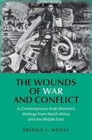 The Wounds of War and Conflict in Contemporary Arab Women's Writings from North Africa and the Middle East-9780197815199