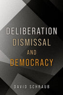 Deliberation, Dismissal, and Democracy-9780197816394