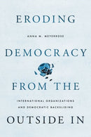 Eroding Democracy from the Outside In : International Organizations and Democratic Backsliding-9780197816448