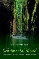 In a Sentimental Mood : Emotion, Evolution, and Expression-9780197820438