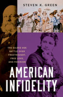 American Infidelity : The Gilded Age Battle Over Freethought, Free Love, and Feminism-9780197822265