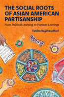 The Social Roots of Asian American Partisanship : From Political Learning to Partisan Leanings-9780197826539