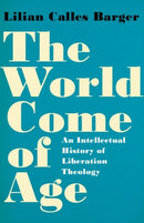 The World Come of Age : An Intellectual History of Liberation Theology-9780197826768