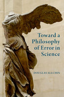 Toward a Philosophy of Error in Science-9780197827673