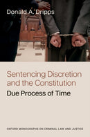 Sentencing Discretion and the Constitution : Due Process of Time-9780197830369