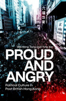 Proud and Angry : Political Culture in Post-British Hong Kong-9780197831540