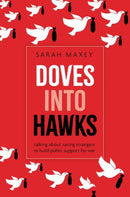 Doves into Hawks : Talking about Saving Strangers to Build Public Support for War-9780197832707