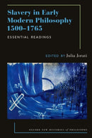 Slavery in Early Modern Philosophy 1500-1765 : Essential Readings-9780197833308