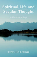 Spiritual Life and Secular Thought : A Phenomenology-9780197833735
