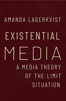 Existential Media : A Media Theory of the Limit Situation-9780197834206