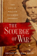 The Scourge of War : The Life of William Tecumseh Sherman-9780197836422