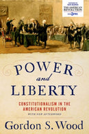 Power and Liberty : Constitutionalism in the American Revolution-9780197836965