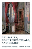 Causality, Counterfactuals, and Belief : More Means-End Philosophy-9780197838891
