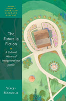 The Future Is Fiction : A Cultural History of Intergenerational Justice-9780197839584