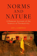 Norms and Nature : A Humean Account of the Sources of Normativity-9780197839768