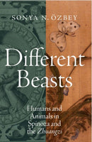 Different Beasts : Humans and Animals in Spinoza and the Zhuangzi-9780197841013