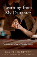 Learning from My Daughter : The Value and Care of Disabled Minds-9780197841150