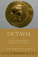 Octavia : The Life of a Roman Matron Between Antony and Augustus-9780197842942