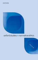 Oxford Studies in Normative Ethics : Volume 16-9780197905180