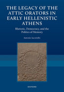 The Legacy of the Attic Orators in Early Hellenistic Athens