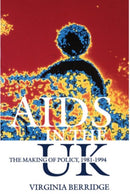 AIDS in the UK : The Making of Policy, 1981-1994-9780198204732