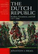 The Dutch Republic : Its Rise, Greatness, and Fall 1477-1806-9780198207344