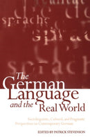 The German Language and the Real World : Sociolinguistic, Cultural, and Pragmatic Perspectives on Contemporary German-9780198237389