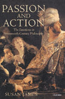 Passion and Action : The Emotions in Seventeenth-Century Philosophy-9780198250135