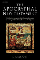 The Apocryphal New Testament : A Collection of Apocryphal Christian Literature in an English Translation-9780198261810