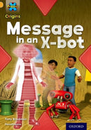 Project X Origins: Gold Book Band, Oxford Level 9: Communication: Message in an X-bot-9780198302032