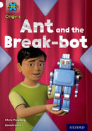 Project X Origins: White Book Band, Oxford Level 10: Inventors and Inventions: Ant and the Break-bot-9780198302377